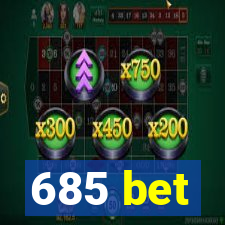 685 bet